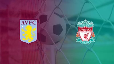 موعد مباراة ليفربول ضد أستون فيلا في الدوري الانجليزي