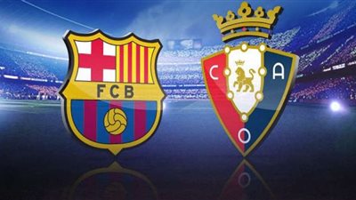 تعرف على موعد مباراة barcelona vs osasuna في الدوري الإسباني والقنوات الناقلة