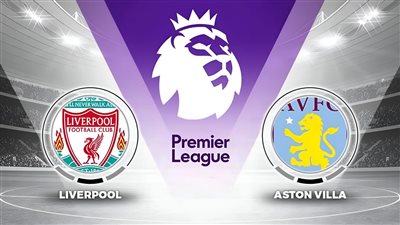 مشاهدة الآن.. بث مباشر مباراة ليفربول وأستون فيلا اليوم على القنوات الناقلة في الدوري الإنجليزي