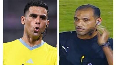 بسبب معروف ويوسف.. أزمة جديدة في تعيينات حكام دورة الترقي لـ الممتاز 