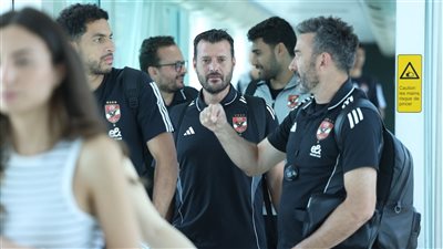 بعثة الأهلي تصل إلى مطار القاهرة.. والفريق يستأنف تدريباته غدا