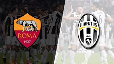 مشاهدة مباراة روما ويوفنتوس بث مباشر اليوم في الدوري الإيطالي والقنوات الناقلة 