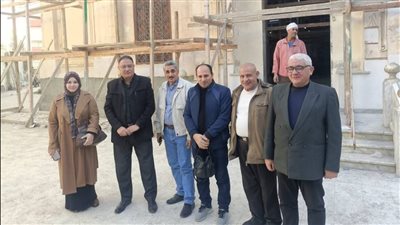 لجنة من الآثار تتفقد أعمال ترميم مجموعة أحمد باشا المنشاوي بطنطا لمتابعة إنجاز التنفيذ