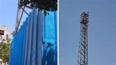 سور من «الصاج» حول برج اتصالات بالدقهلية بعد استخدامه وسيلة للتهديد بالانتحار