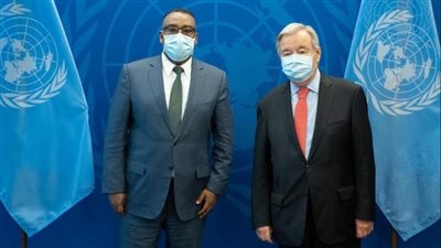 الأمين العام للأمم المتحدة يدعو لسرعة استئناف مفاوضات سد النهضة