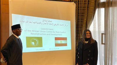 إطلاق مركز الاتحاد الإفريقي لإعادة الإعمار والتنمية فيما بعد النزاعات بالقاهرة