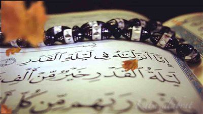 أدعية ليلة القدر من السنة النبوية.. مكسبها في قيام الليل أحرص عليه