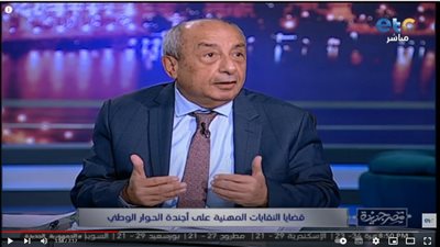 طارق النبراوي: قضايا النقابات المهنية يجب أن تكون على أجندة الحوار الوطني 